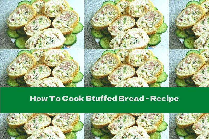 How To Cook Stuffed Bread - Recipe
