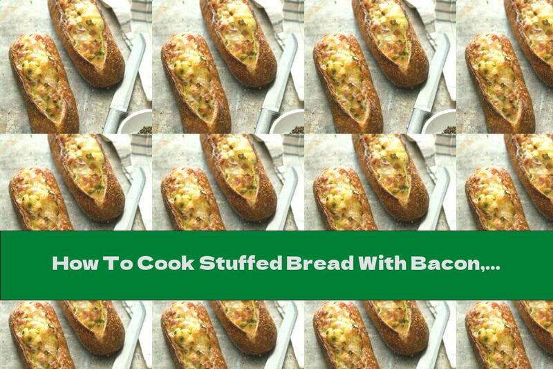 How To Cook Stuffed Bread With Bacon, Green Onions And Cheese - Recipe
