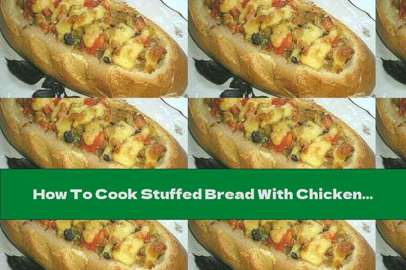 How To Cook Stuffed Bread With Chicken Fillet, Smoked Bacon And Mushrooms - Recipe