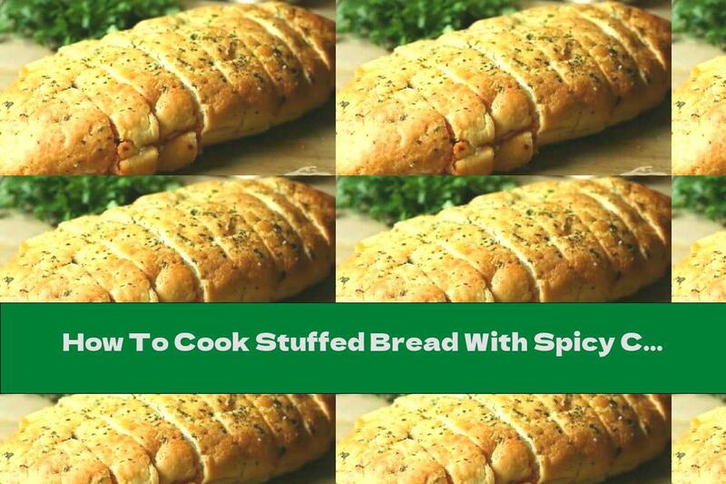 How To Cook Stuffed Bread With Spicy Chicken And Peppers - Recipe