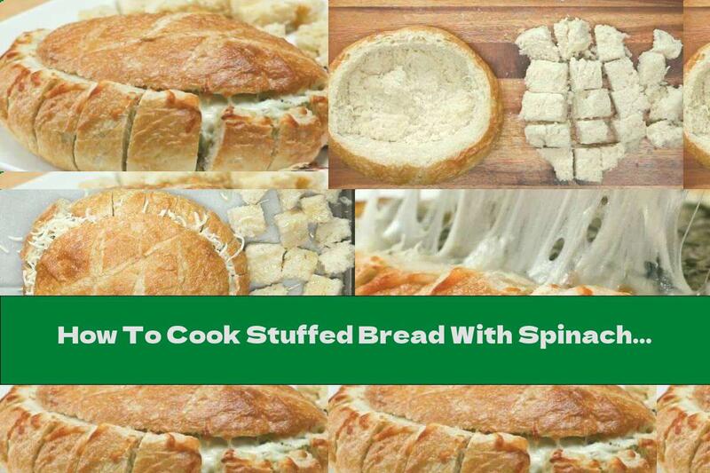 How To Cook Stuffed Bread With Spinach, Artichokes And Cheese - Recipe