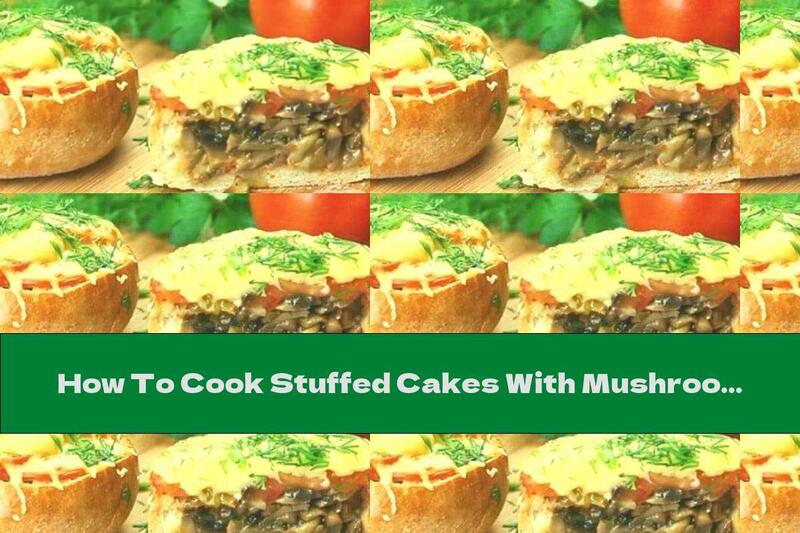 How To Cook Stuffed Cakes With Mushrooms, Cheese And Tomatoes - Recipe