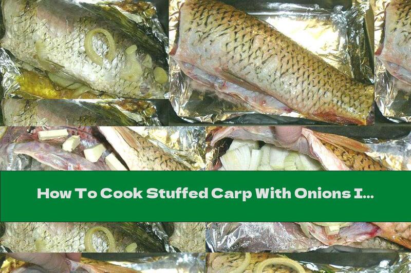 How To Cook Stuffed Carp With Onions In The Oven - Recipe