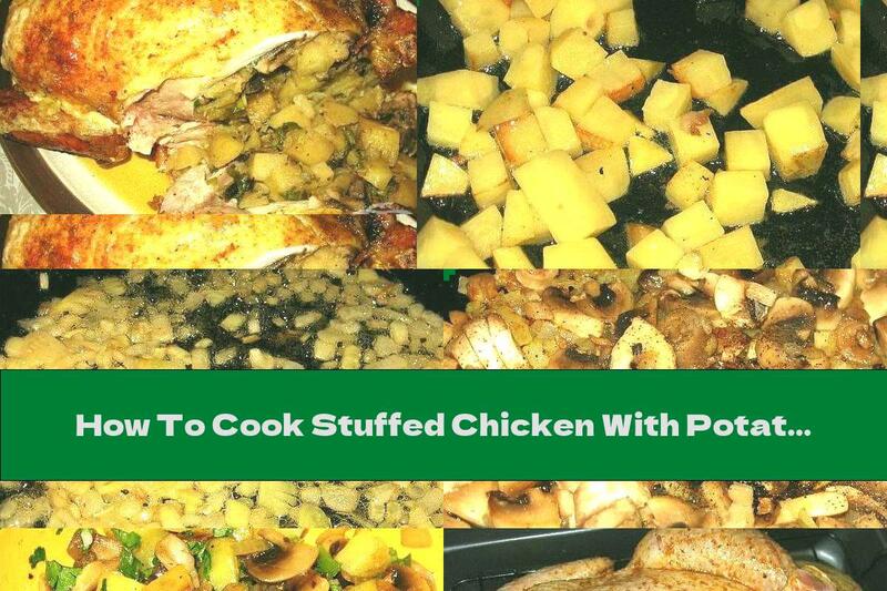 How To Cook Stuffed Chicken With Potatoes And Mushrooms - Recipe
