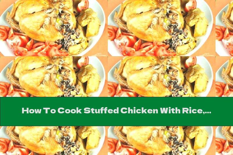 How To Cook Stuffed Chicken With Rice, Fruits And Nuts - Recipe