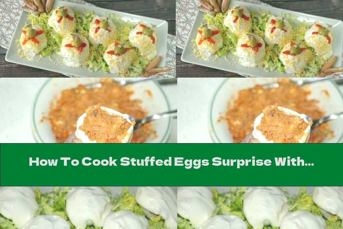 How To Cook Stuffed Eggs Surprise With Mayonnaise Sauce - Recipe