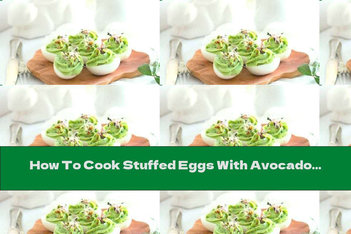 How To Cook Stuffed Eggs With Avocado - Recipe