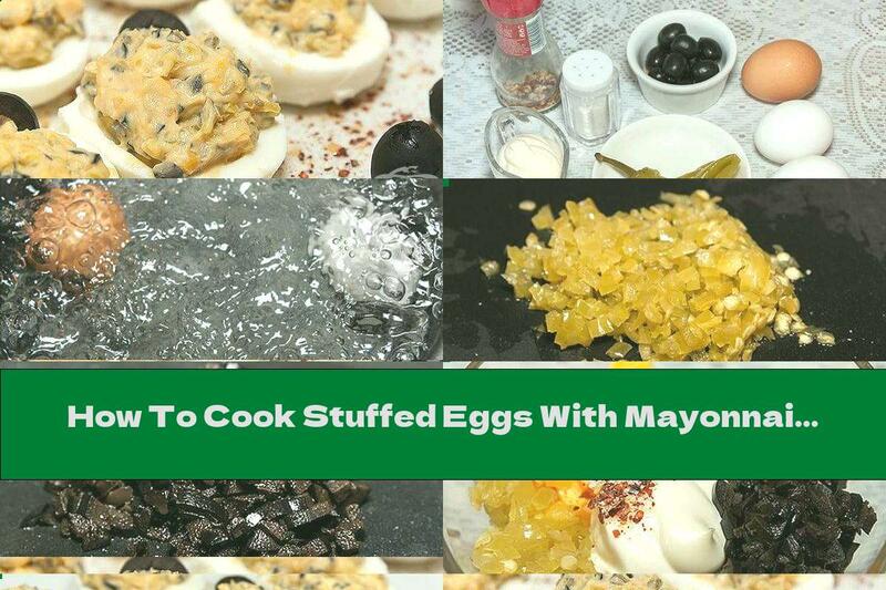 How To Cook Stuffed Eggs With Mayonnaise And Olives - Recipe