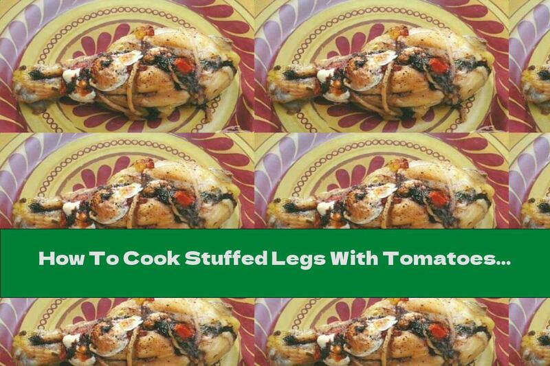 How To Cook Stuffed Legs With Tomatoes And Yellow Cheese - Recipe