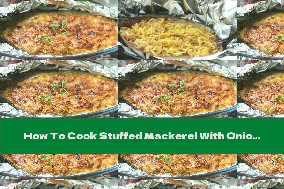 How To Cook Stuffed Mackerel With Onion And Melted Cheese - Recipe
