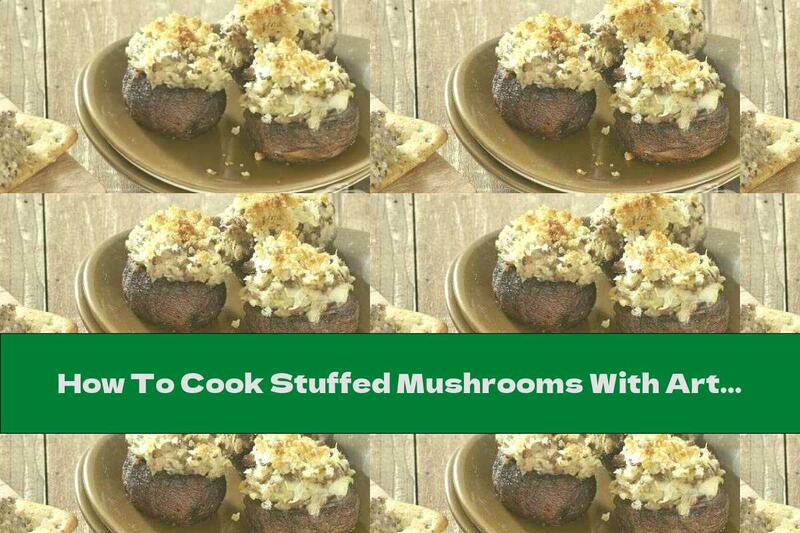 How To Cook Stuffed Mushrooms With Artichoke And Parmesan - Recipe