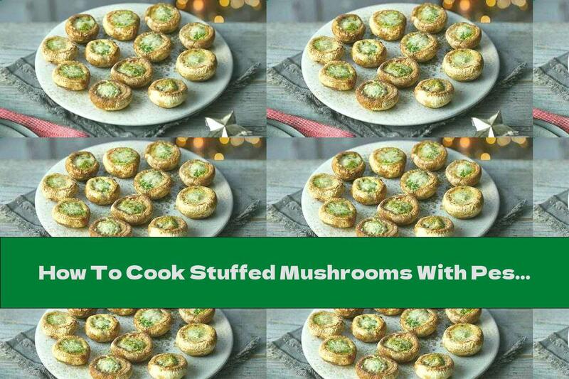 How To Cook Stuffed Mushrooms With Pesto And Parmesan - Recipe