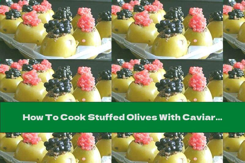 How To Cook Stuffed Olives With Caviar And Olive Paste - Recipe