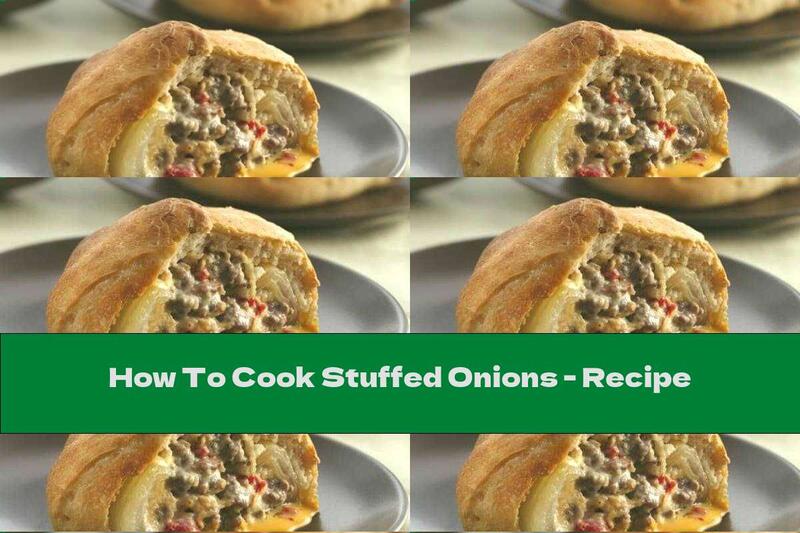How To Cook Stuffed Onions - Recipe