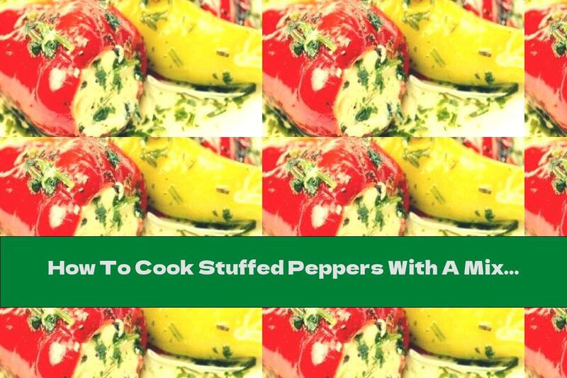 How To Cook Stuffed Peppers With A Mix Of Cheese And Aromatic Spices - Recipe