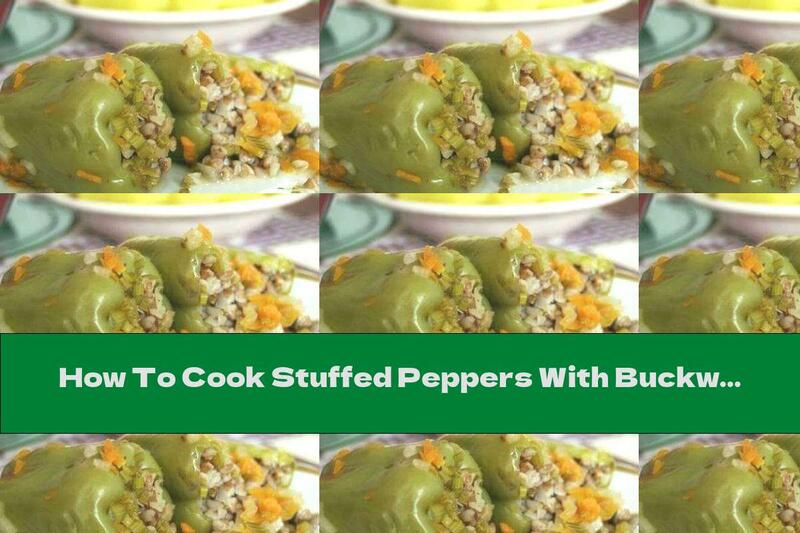 How To Cook Stuffed Peppers With Buckwheat In Vegetable Broth With Garlic - Recipe