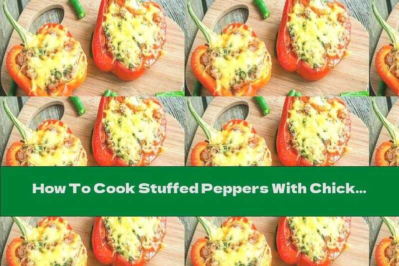 How To Cook Stuffed Peppers With Chicken, Mozzarella And Tomatoes - Recipe