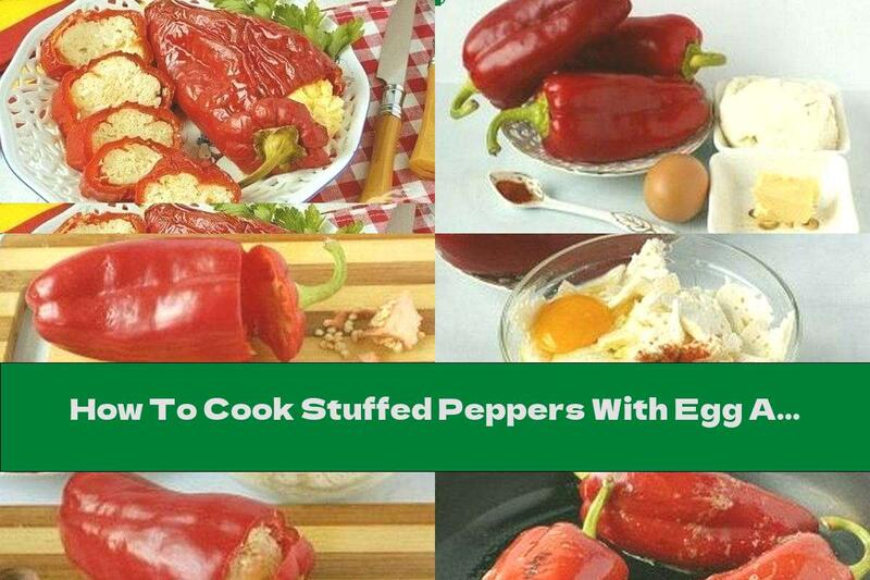 How To Cook Stuffed Peppers With Egg And Cheese In The Oven - Recipe
