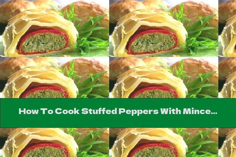 How To Cook Stuffed Peppers With Minced Meat And Spinach In Puff Pastry - Recipe
