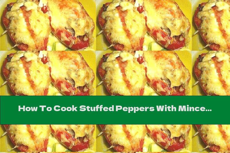 How To Cook Stuffed Peppers With Minced Meat, Baked With Yellow Cheese - Recipe