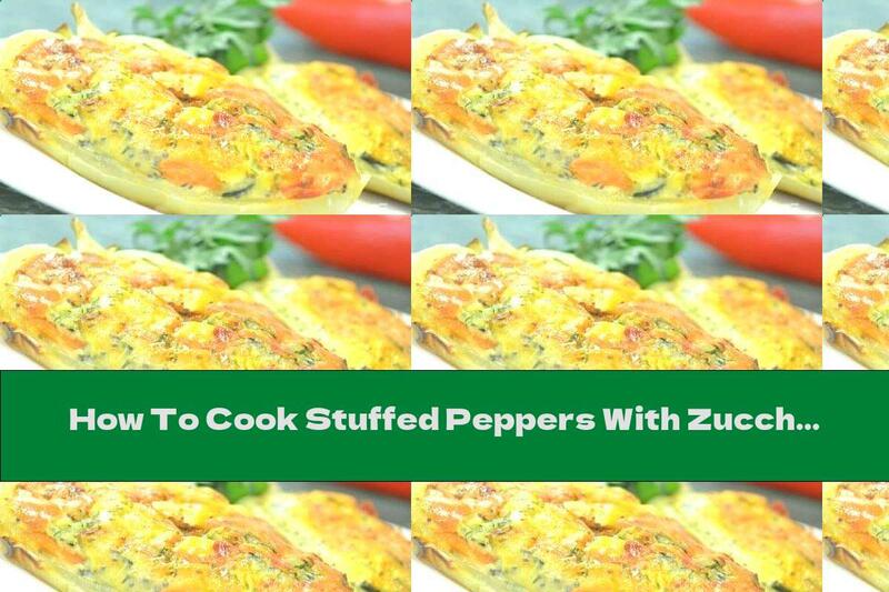 How To Cook Stuffed Peppers With Zucchini In Cream Sauce - Recipe