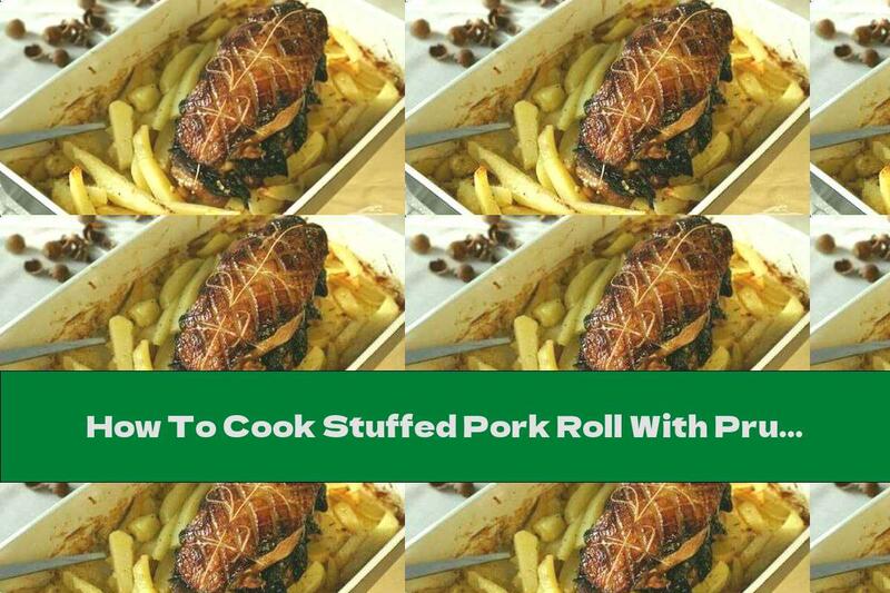 How To Cook Stuffed Pork Roll With Prunes And Nuts - Recipe