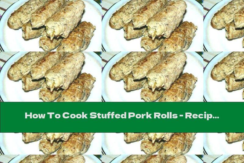 How To Cook Stuffed Pork Rolls - Recipe