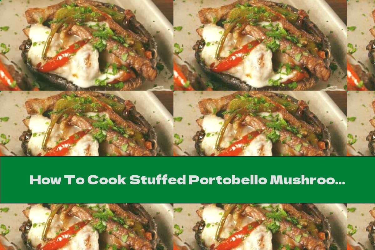 How To Cook Stuffed Portobello Mushrooms With Beef - Recipe
