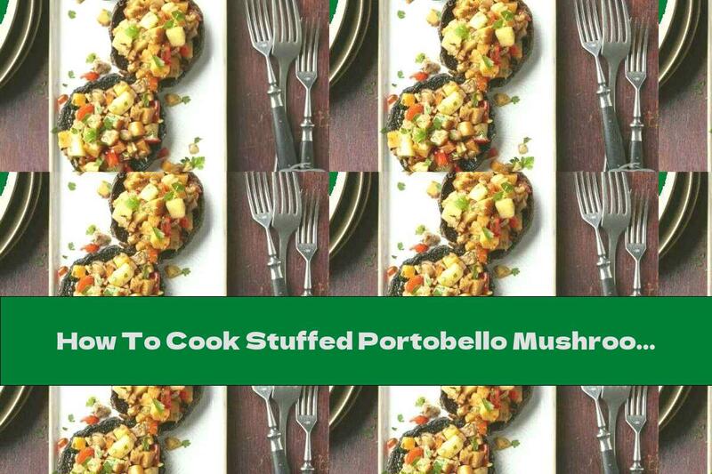 How To Cook Stuffed Portobello Mushrooms With Sweet Potatoes - Recipe