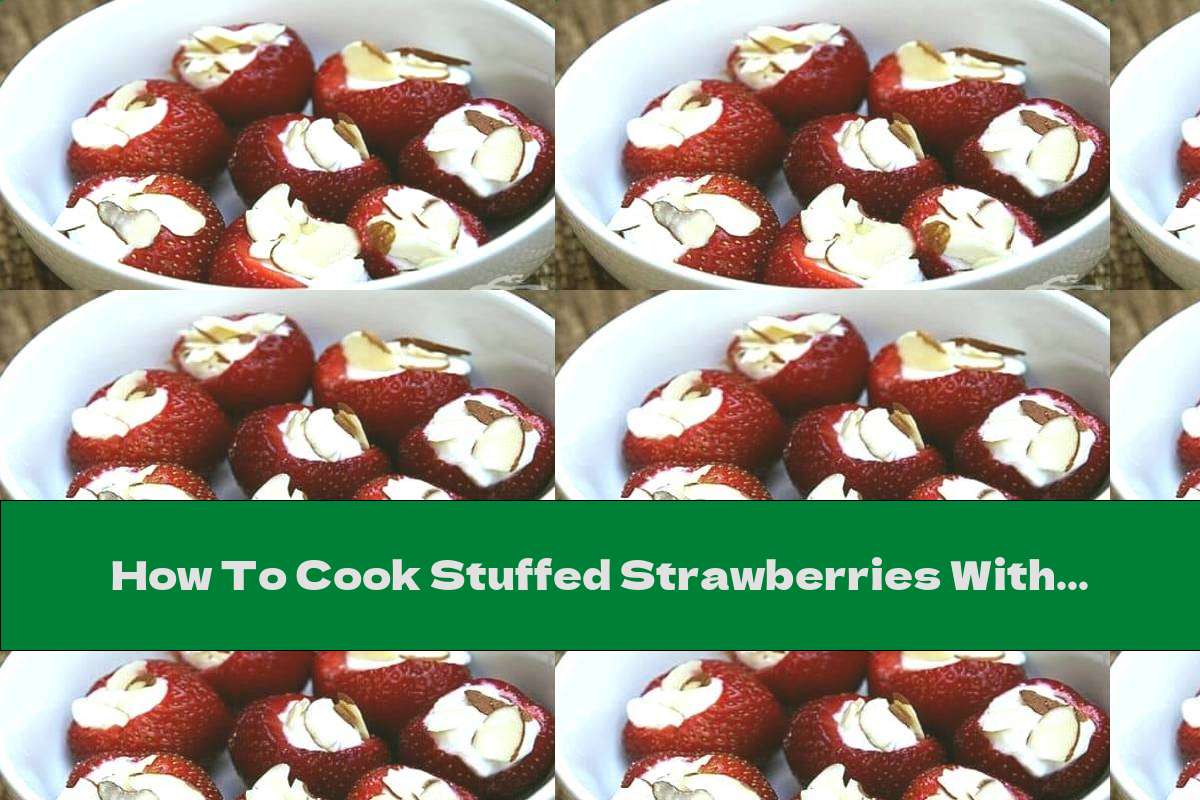 How To Cook Stuffed Strawberries With Banana Cream - Recipe