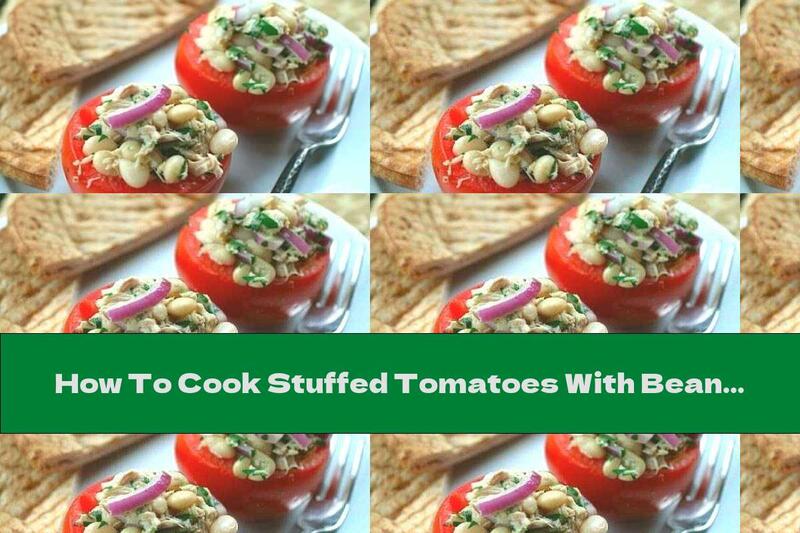How To Cook Stuffed Tomatoes With Beans And Tuna - Recipe