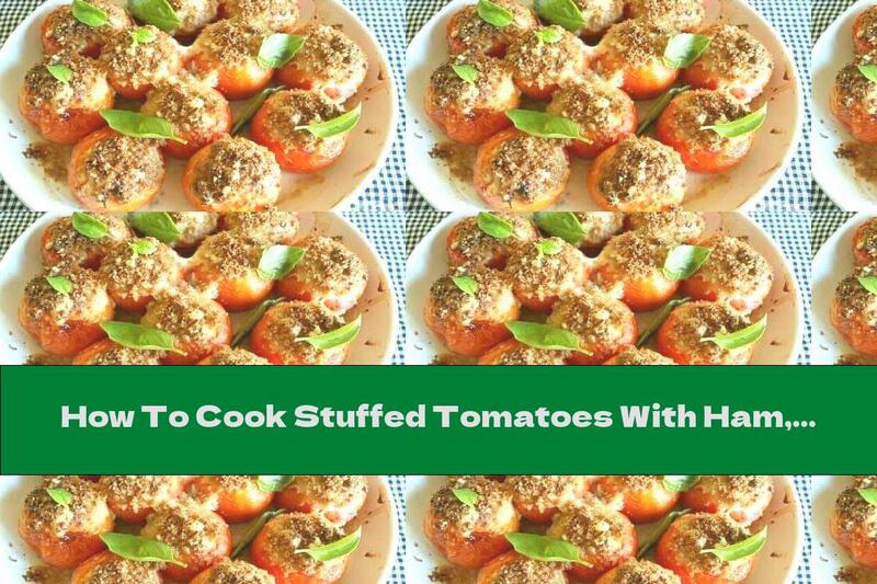 How To Cook Stuffed Tomatoes With Ham, Egg And Yellow Cheese - Recipe