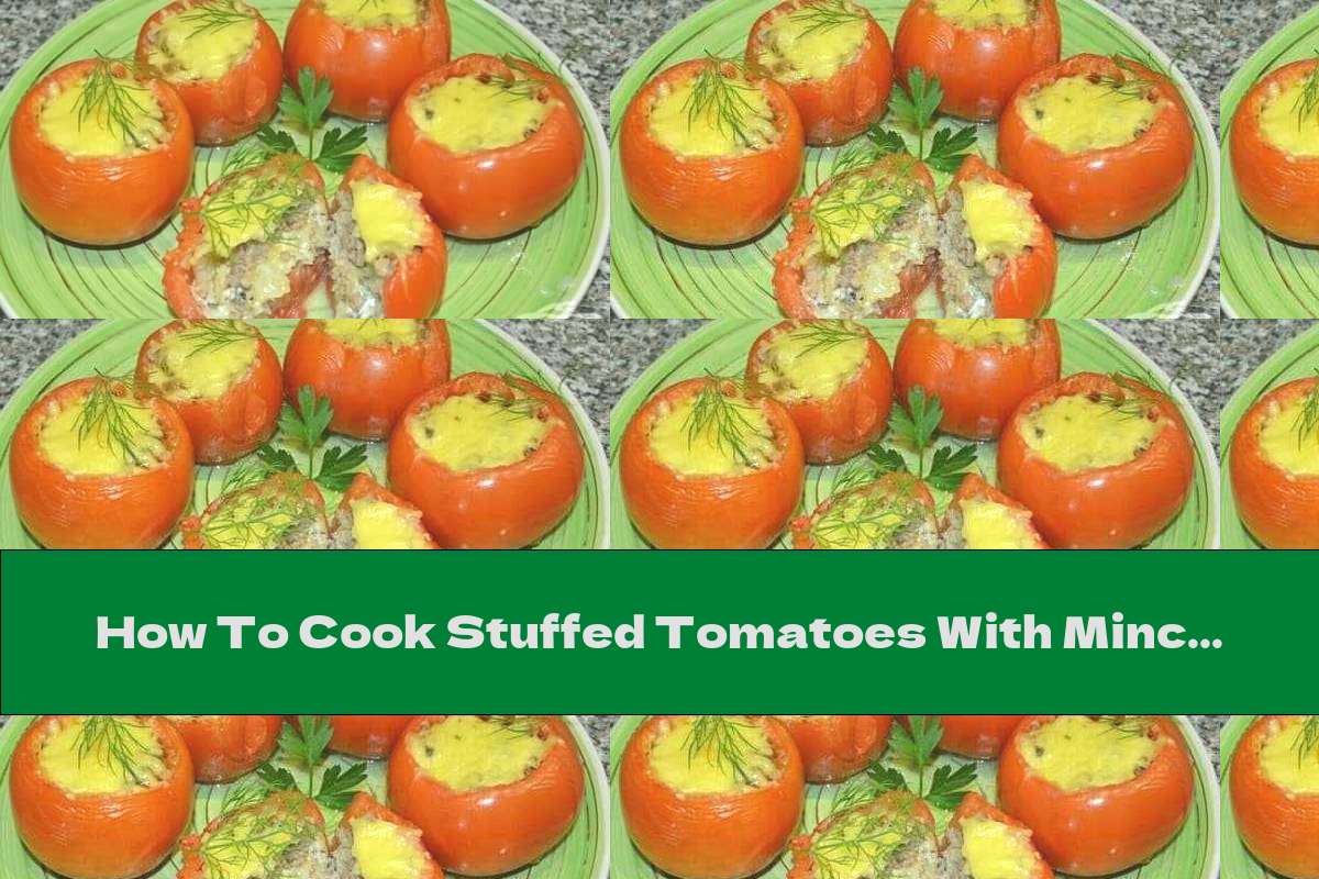 How To Cook Stuffed Tomatoes With Minced Meat, Cabbage And Cheese - Recipe