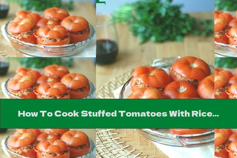 How To Cook Stuffed Tomatoes With Rice, Onions And Olives - Recipe