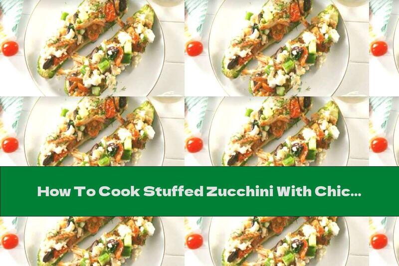 How To Cook Stuffed Zucchini With Chicken, Tomatoes And Olives - Recipe