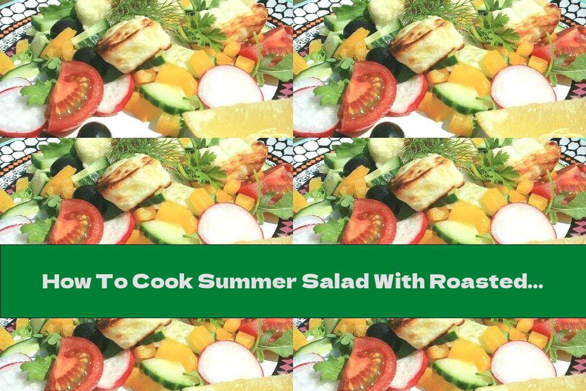 How To Cook Summer Salad With Roasted Cheese And Olives - Recipe