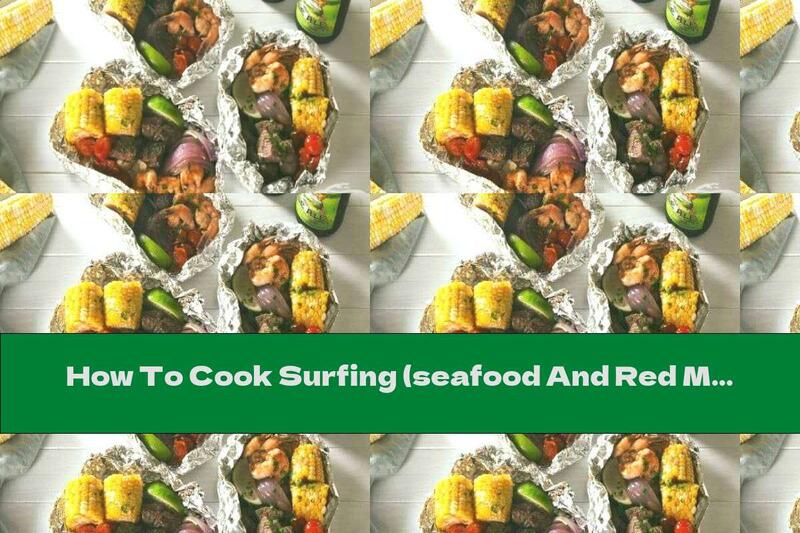 How To Cook Surfing (seafood And Red Meat) In Foil - Recipe