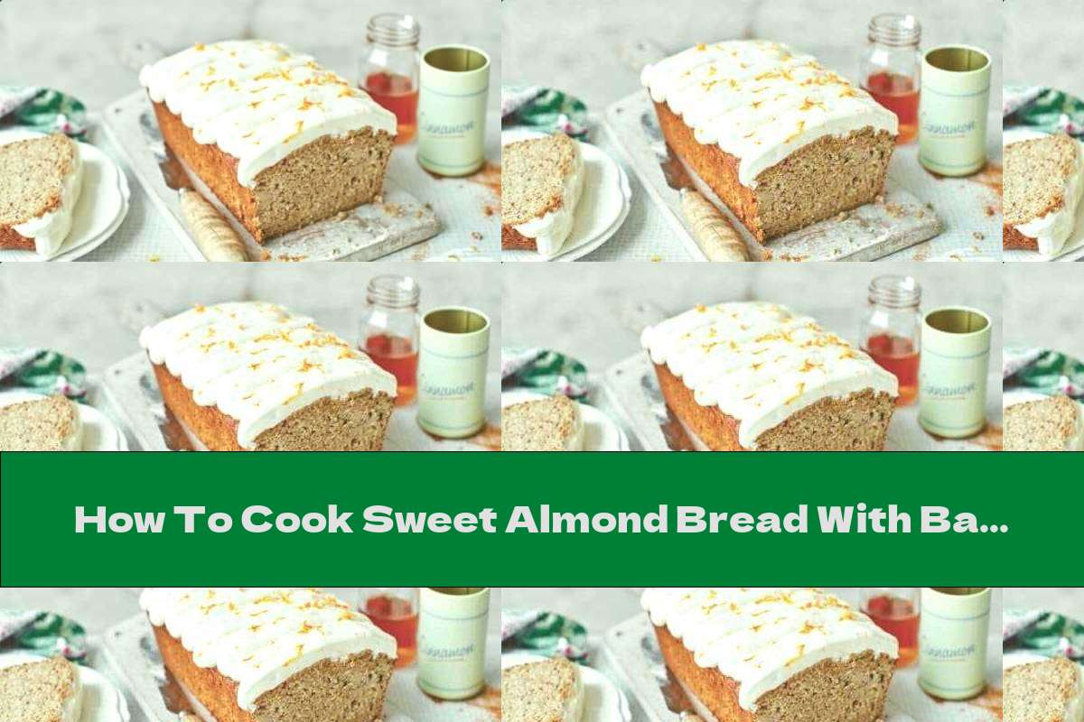 How To Cook Sweet Almond Bread With Bananas And Avocados Recipe