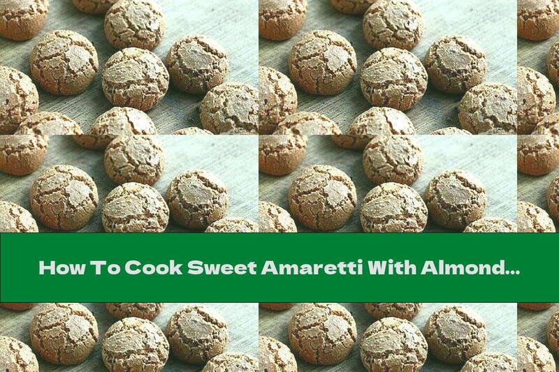 How To Cook Sweet Amaretti With Almonds And Lemon - Recipe