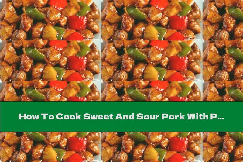 How To Cook Sweet And Sour Pork With Pineapple - Recipe