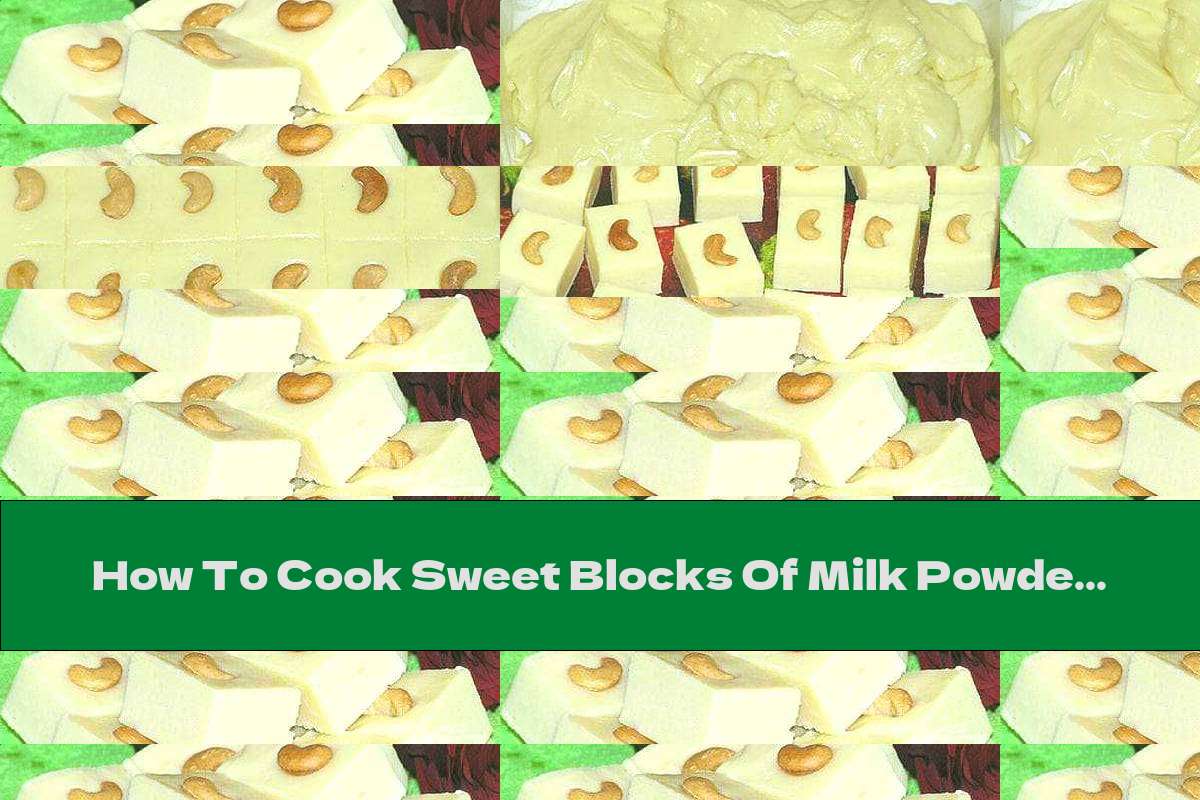 How To Cook Sweet Blocks Of Milk Powder And Nuts - Recipe