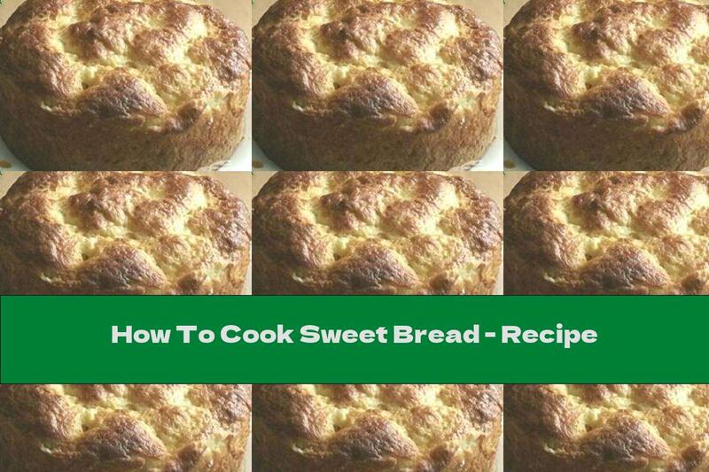 How To Cook Sweet Bread - Recipe