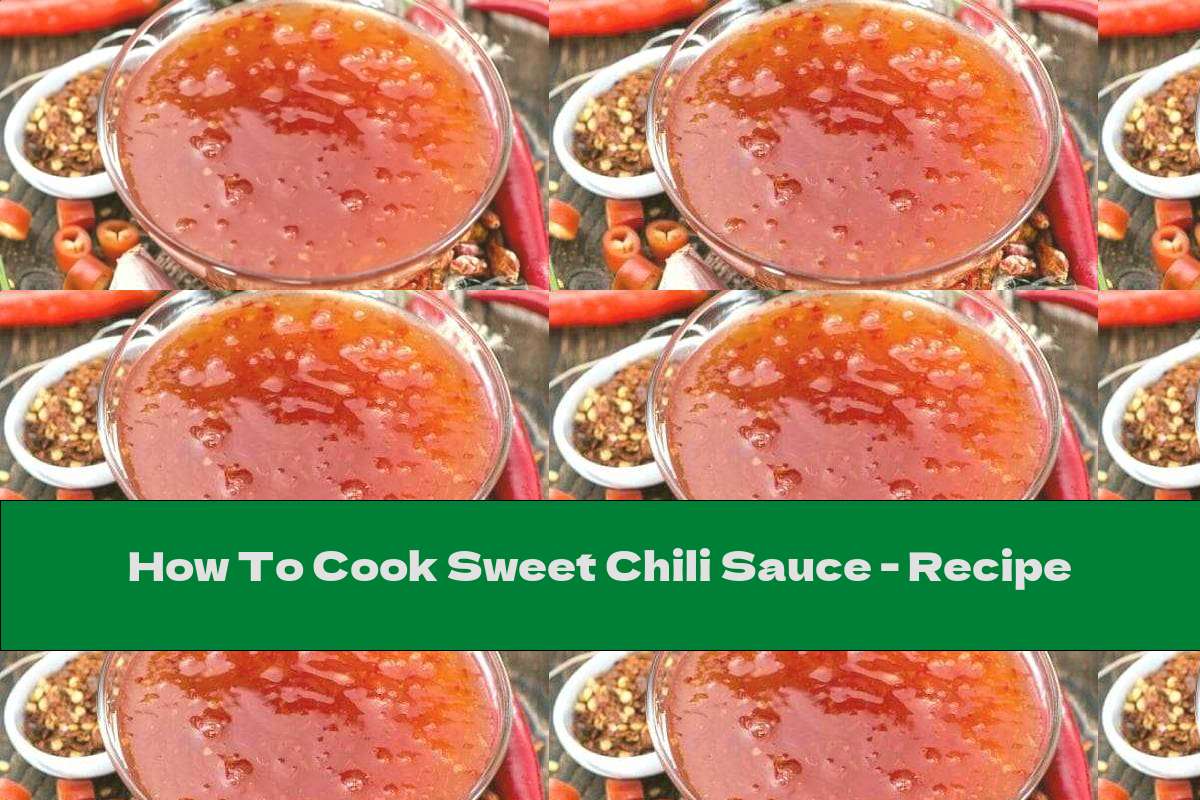How To Cook Sweet Chili Sauce - Recipe