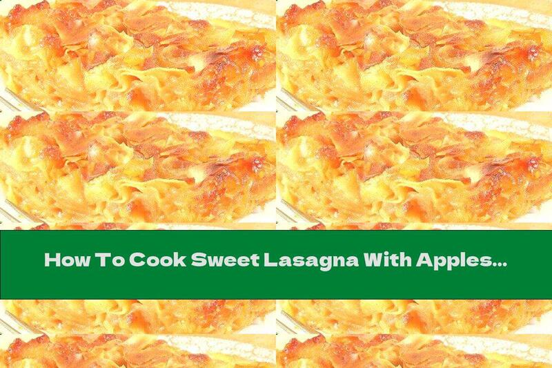 How To Cook Sweet Lasagna With Apples And Cinnamon - Recipe