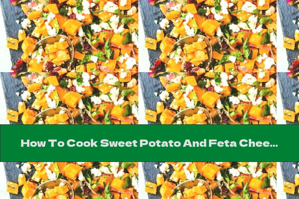 How To Cook Sweet Potato And Feta Cheese Salad - Recipe