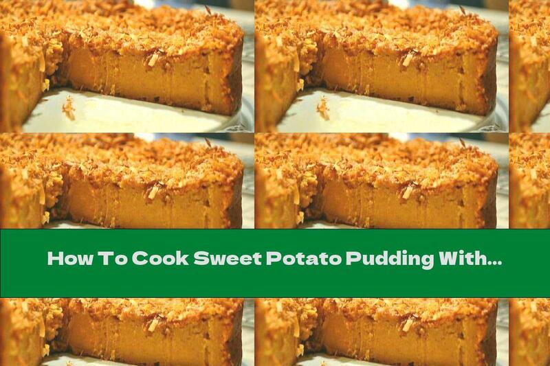 How To Cook Sweet Potato Pudding With Coconut And Cinnamon - Recipe