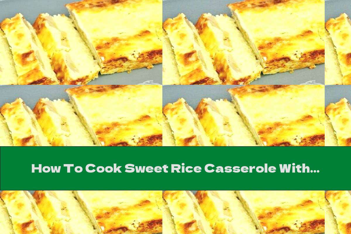 How To Cook Sweet Rice Casserole With Fresh Milk And Bananas - Recipe