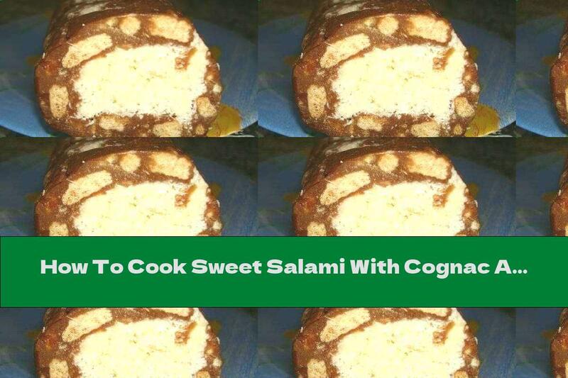 How To Cook Sweet Salami With Cognac And Coconut Filling - Recipe