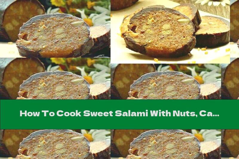 How To Cook Sweet Salami With Nuts, Carrots, Apples And Chocolate Cream - Recipe