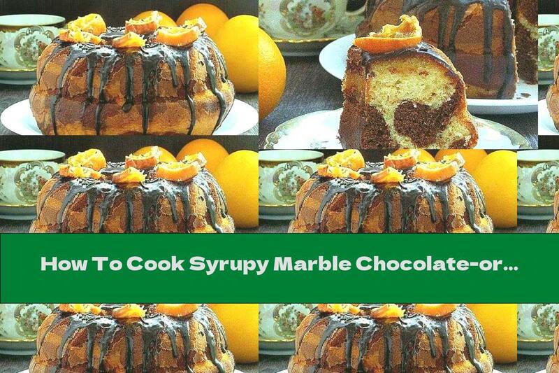 How To Cook Syrupy Marble Chocolate-orange Cake - Recipe